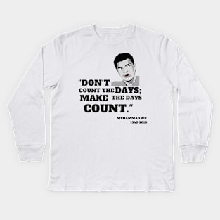 Quote: "Don't count the days make the days count." Kids Long Sleeve T-Shirt